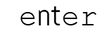 enter