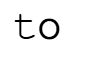 to